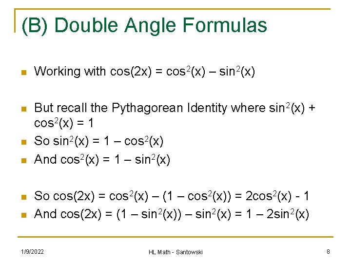 (B) Double Angle Formulas n Working with cos(2 x) = cos 2(x) – sin