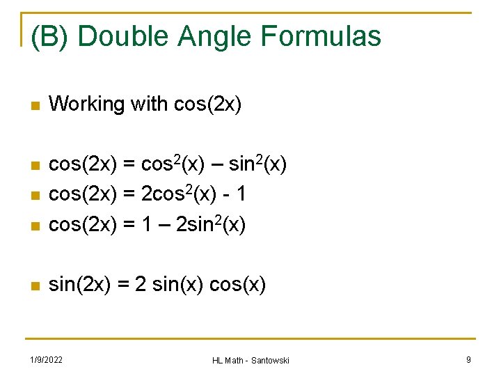 (B) Double Angle Formulas n Working with cos(2 x) n n cos(2 x) =