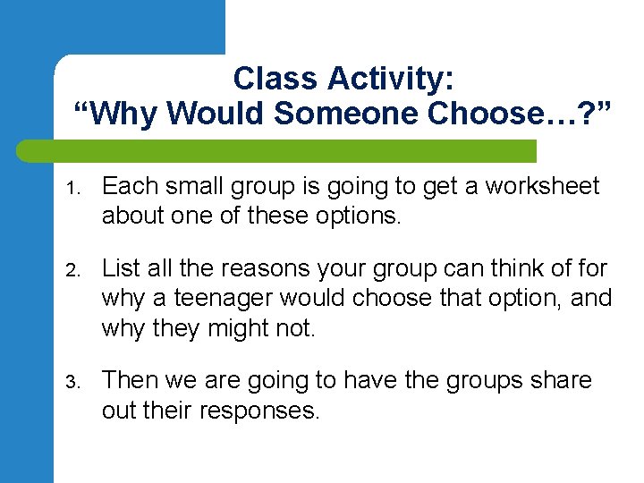 Class Activity: “Why Would Someone Choose…? ” 1. Each small group is going to