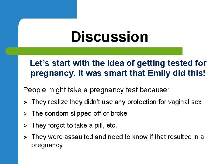 Discussion Let’s start with the idea of getting tested for pregnancy. It was smart