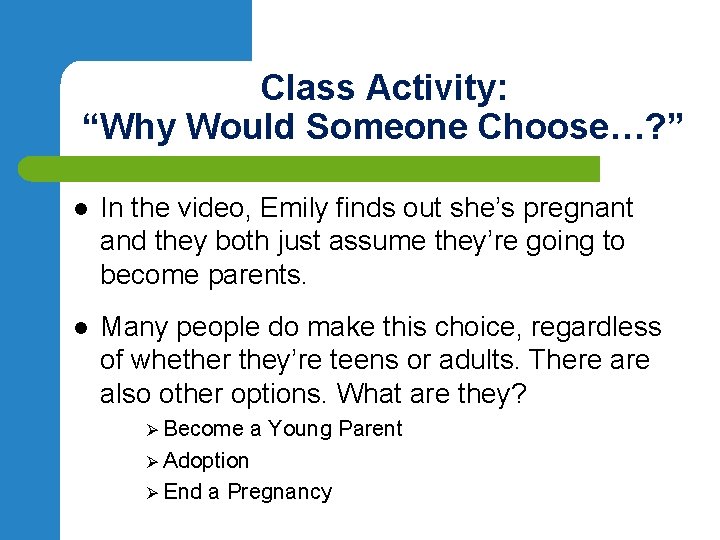 Class Activity: “Why Would Someone Choose…? ” l In the video, Emily finds out