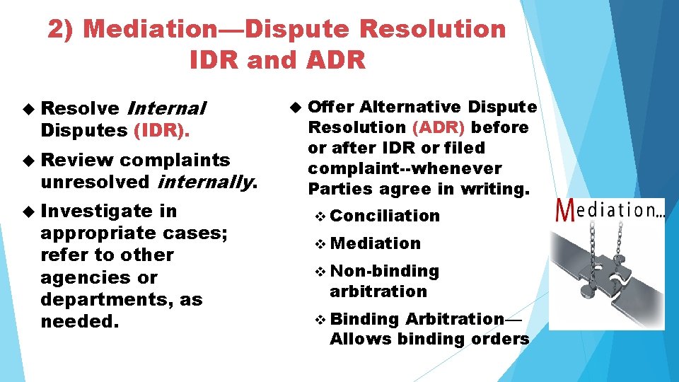 2) Mediation—Dispute Resolution IDR and ADR Resolve Internal Disputes (IDR). Review complaints unresolved internally.