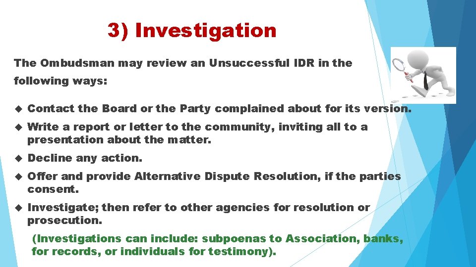 3) Investigation The Ombudsman may review an Unsuccessful IDR in the following ways: Contact