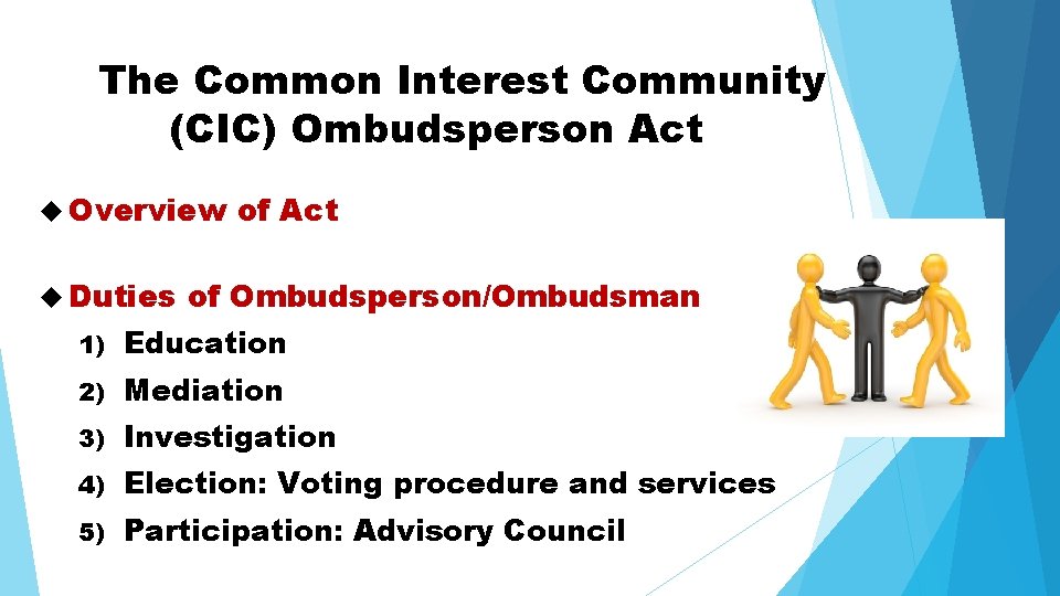 The Common Interest Community (CIC) Ombudsperson Act Overview Duties of Act of Ombudsperson/Ombudsman 1)