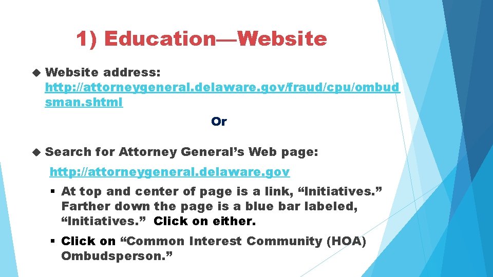 1) Education—Website address: http: //attorneygeneral. delaware. gov/fraud/cpu/ombud sman. shtml Or Search for Attorney General’s