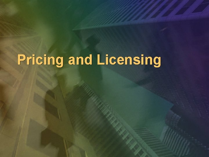 Pricing and Licensing 