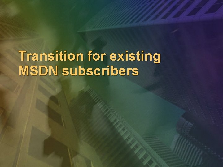 Transition for existing MSDN subscribers 