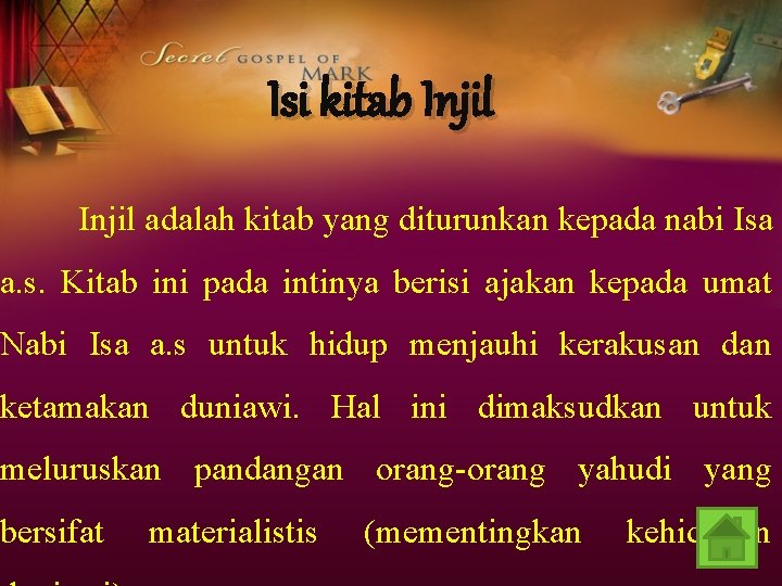 Isi kitab Injil adalah kitab yang diturunkan kepada nabi Isa a. s. Kitab ini