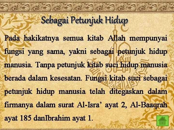 Sebagai Petunjuk Hidup Pada hakikatnya semua kitab Allah mempunyai fungsi yang sama, yakni sebagai