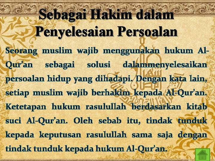 Sebagai Hakim dalam Penyelesaian Persoalan Seorang muslim wajib menggunakan hukum Al. Qur’an sebagai solusi