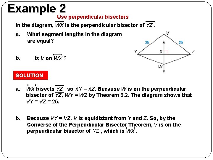 EXAMPLE 2 Example 2 Use perpendicular bisectors In the diagram, WX is the perpendicular