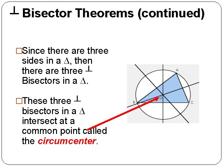 ┴ Bisector Theorems (continued) �Since there are three sides in a ∆, then there