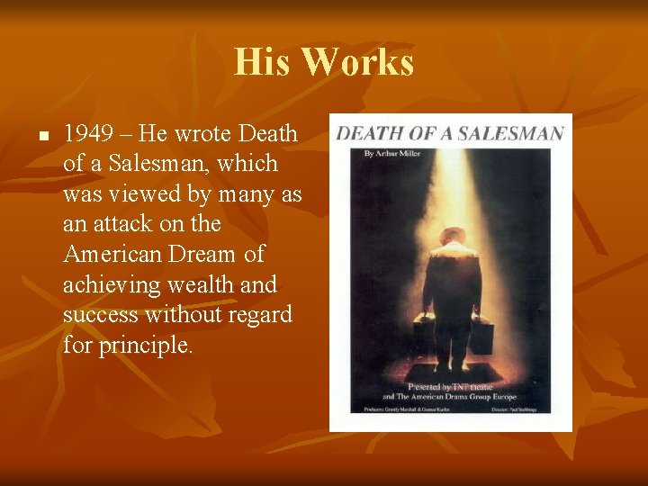 His Works n 1949 – He wrote Death of a Salesman, which was viewed