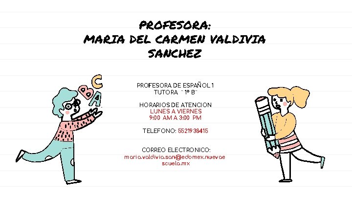 PROFESORA: MARIA DEL CARMEN VALDIVIA SANCHEZ PROFESORA DE ESPAÑOL 1 TUTORA ¨ 1º B¨