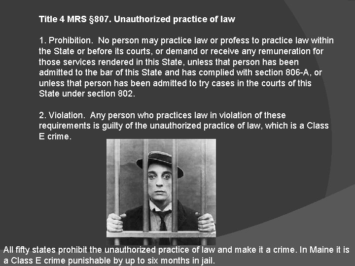 Title 4 MRS § 807. Unauthorized practice of law 1. Prohibition. No person may