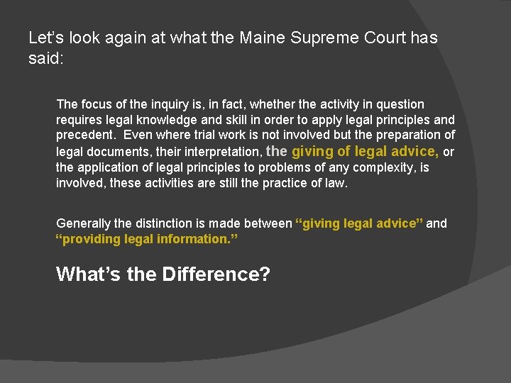 Let’s look again at what the Maine Supreme Court has said: The focus of