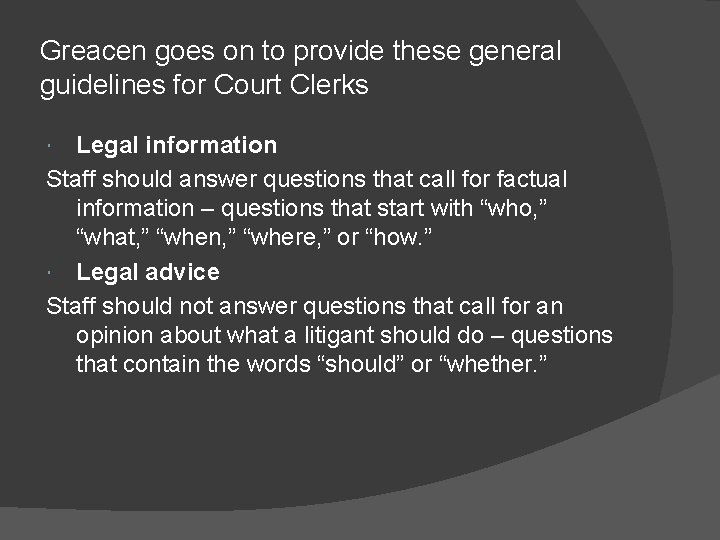 Greacen goes on to provide these general guidelines for Court Clerks Legal information Staff