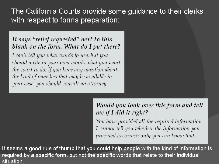 The California Courts provide some guidance to their clerks with respect to forms preparation: