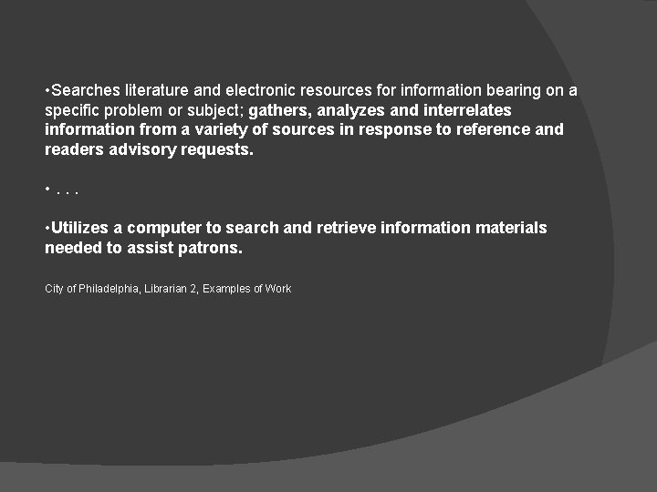  • Searches literature and electronic resources for information bearing on a specific problem