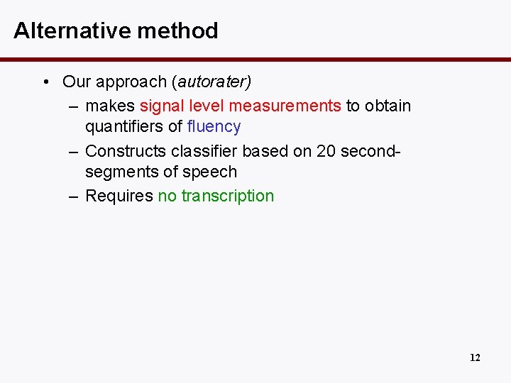 Alternative method • Our approach (autorater) – makes signal level measurements to obtain quantifiers