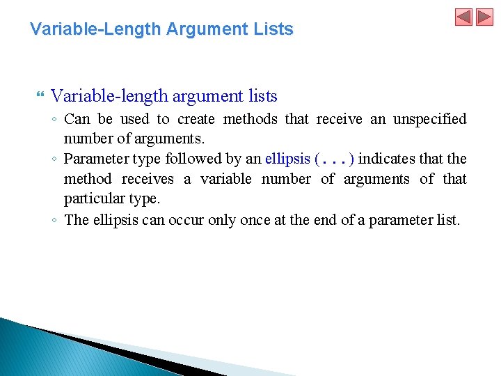 Variable-Length Argument Lists Variable-length argument lists ◦ Can be used to create methods that