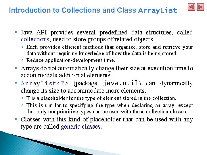 Introduction to Collections and Class Array. List Java API provides several predefined data structures,