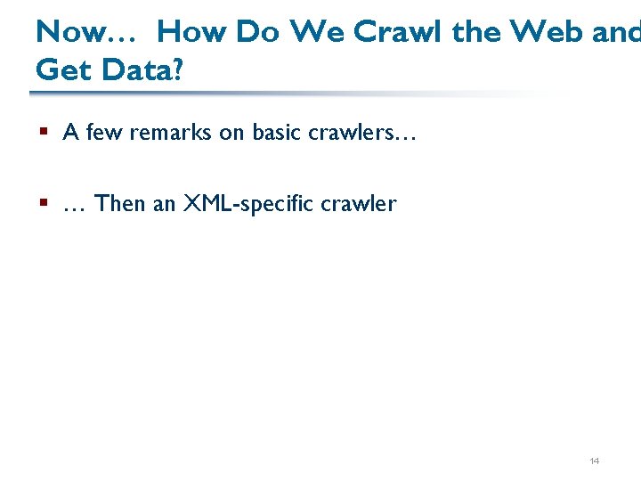 Now… How Do We Crawl the Web and Get Data? § A few remarks