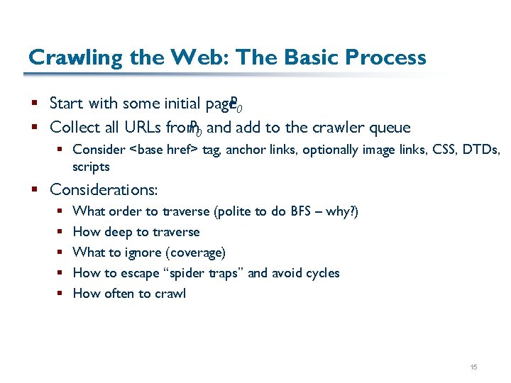 Crawling the Web: The Basic Process § Start with some initial page. P 0