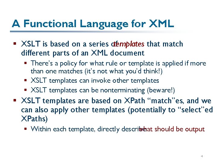 A Functional Language for XML § XSLT is based on a series of templates