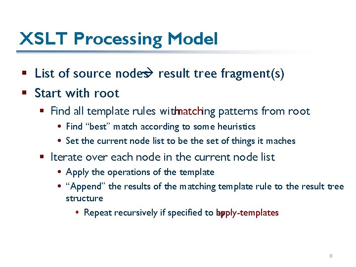 XSLT Processing Model § List of source nodes result tree fragment(s) § Start with