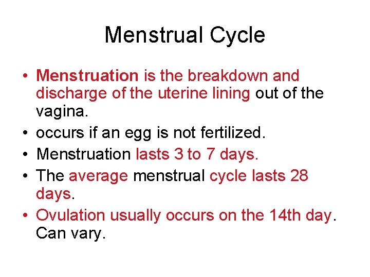 Menstrual Cycle • Menstruation is the breakdown and discharge of the uterine lining out
