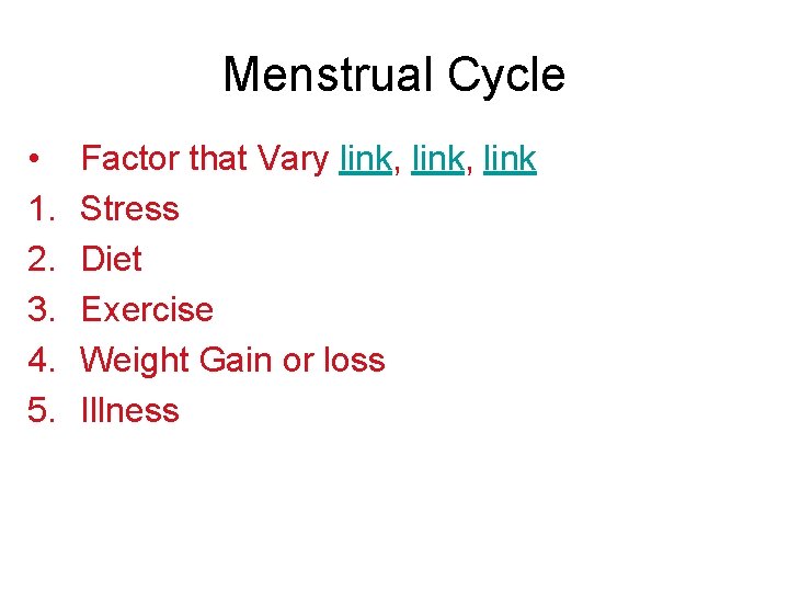 Menstrual Cycle • 1. 2. 3. 4. 5. Factor that Vary link, link Stress