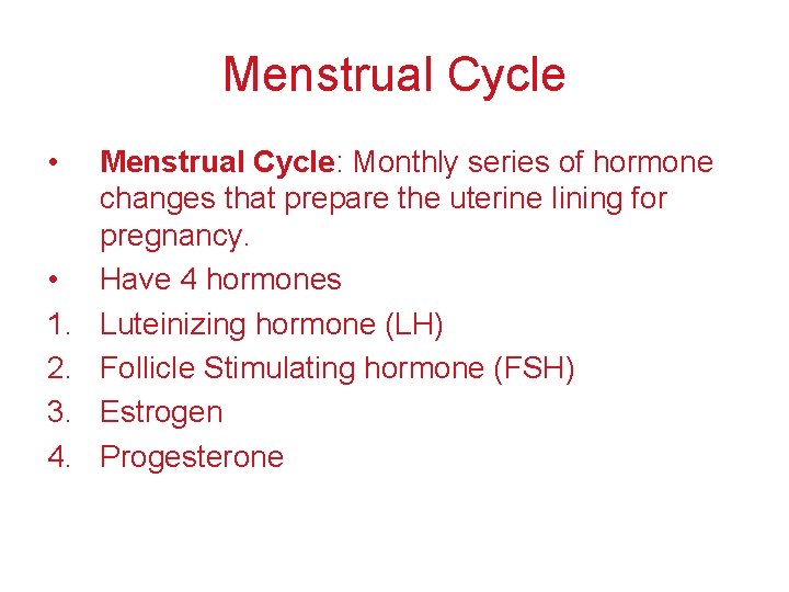 Menstrual Cycle • • 1. 2. 3. 4. Menstrual Cycle: Monthly series of hormone