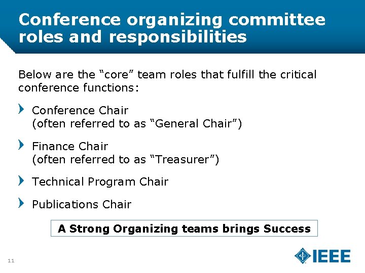 Conference organizing committee roles and responsibilities Below are the “core” team roles that fulfill