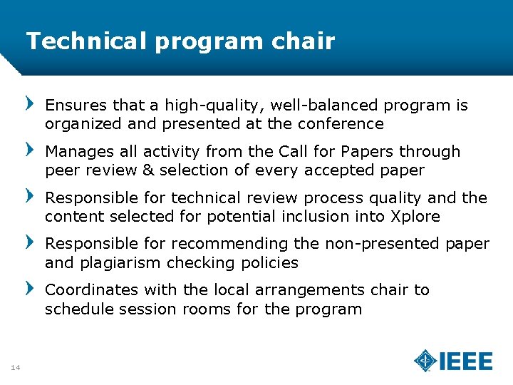 Technical program chair Ensures that a high-quality, well-balanced program is organized and presented at