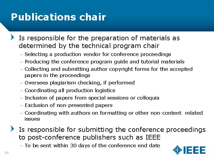 Publications chair Is responsible for the preparation of materials as determined by the technical