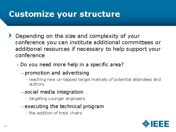 Customize your structure Depending on the size and complexity of your conference you can