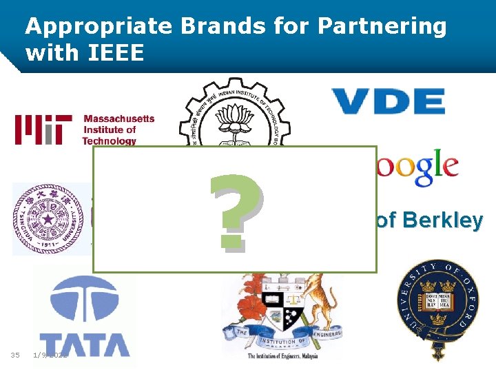 Appropriate Brands for Partnering with IEEE ? University of Berkley 35 1/9/2022 