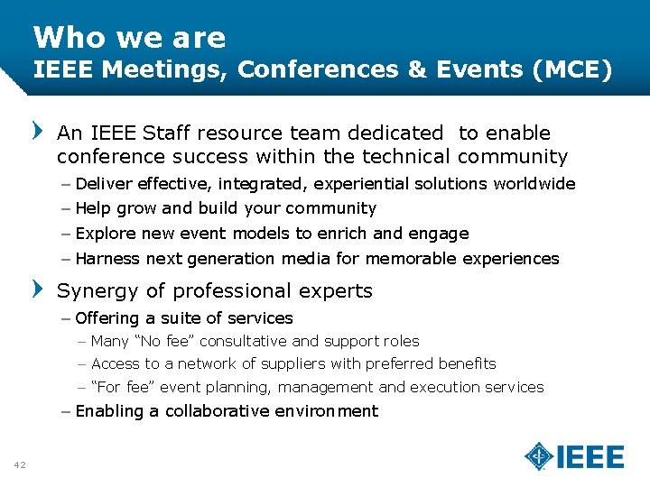 Who we are IEEE Meetings, Conferences & Events (MCE) An IEEE Staff resource team