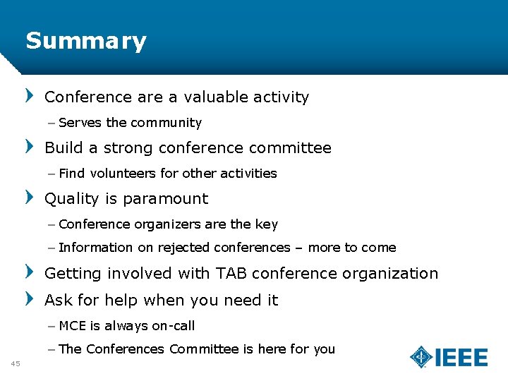 Summary Conference are a valuable activity – Serves the community Build a strong conference