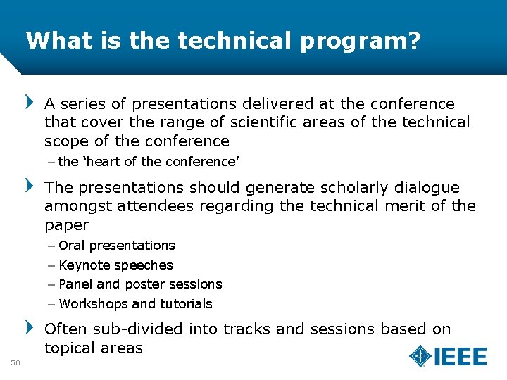 What is the technical program? A series of presentations delivered at the conference that