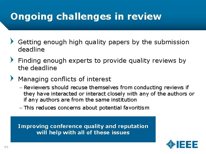 Ongoing challenges in review Getting enough high quality papers by the submission deadline Finding