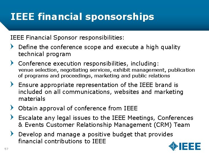 IEEE financial sponsorships IEEE Financial Sponsor responsibilities: Define the conference scope and execute a