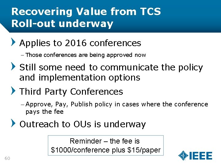 Recovering Value from TCS Roll-out underway Applies to 2016 conferences – Those conferences are