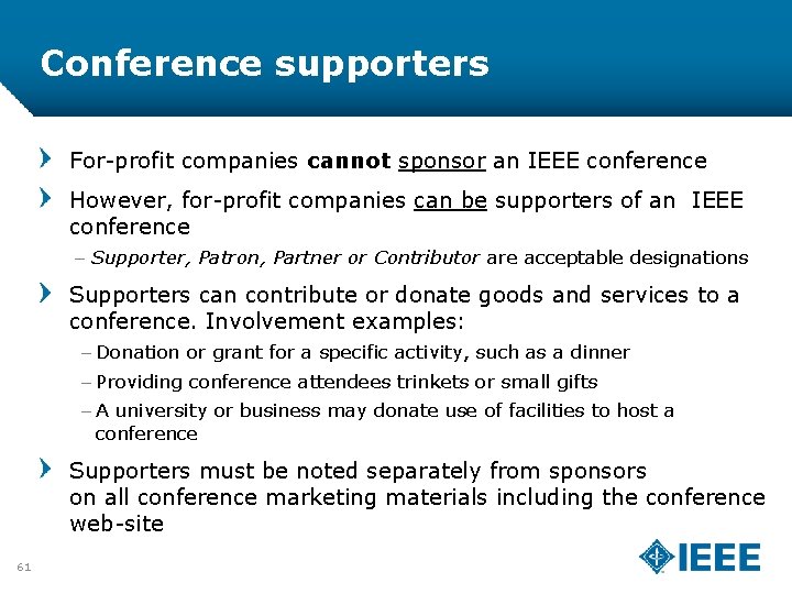 Conference supporters For-profit companies cannot sponsor an IEEE conference However, for-profit companies can be