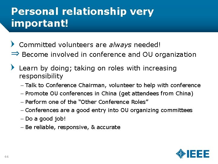 Personal relationship very important! Committed volunteers are always needed! ⇒ Become involved in conference