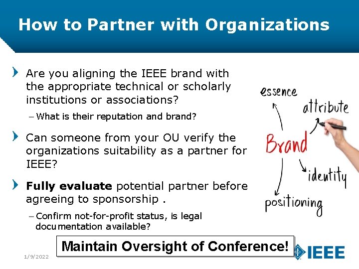 How to Partner with Organizations Are you aligning the IEEE brand with the appropriate