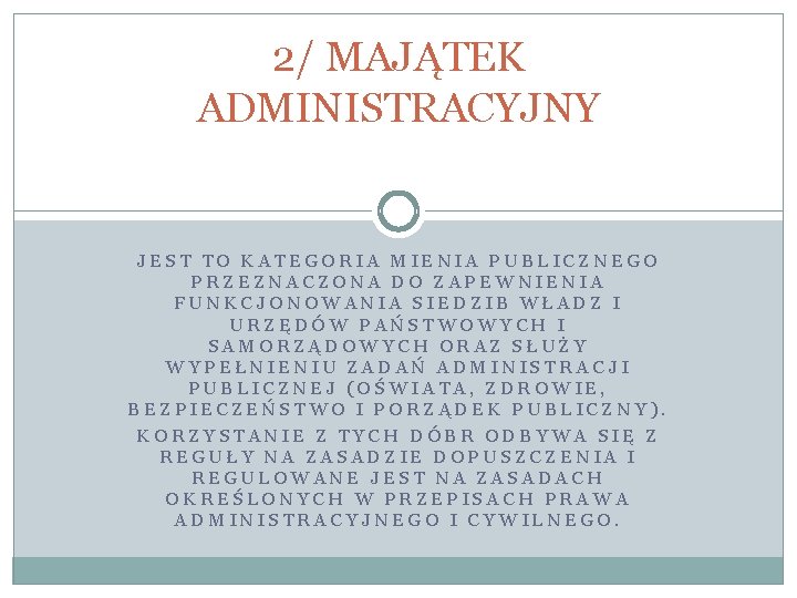 2/ MAJĄTEK ADMINISTRACYJNY JEST TO KATEGORIA MIENIA PUBLICZNEGO PRZEZNACZONA DO ZAPEWNIENIA FUNKCJONOWANIA SIEDZIB WŁADZ