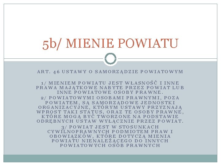 5 b/ MIENIE POWIATU ART. 46 USTAWY O SAMORZĄDZIE POWIATOWYM 1/ MIENIEM POWIATU JEST