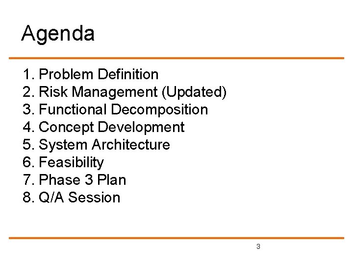 Agenda 1. Problem Definition 2. Risk Management (Updated) 3. Functional Decomposition 4. Concept Development